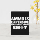 Ammo Is Expensive Don't Expect A Warning Shot Karte (Gelbe Blume)