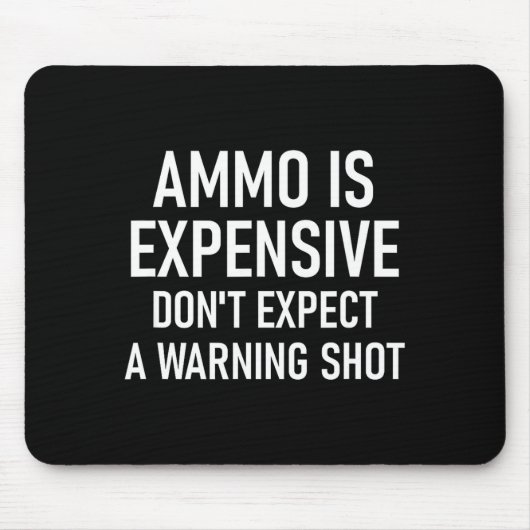 Ammo Is Expensive, Funny, Jokes, Sarcastic Sayings Mousepad (Vorne)