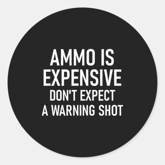 Ammo Is Expensive, Funny, Jokes, Sarcastic Sayings Runder Aufkleber (Vorderseite)
