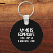 Ammo Is Expensive, Funny, Jokes, Sarcastic Sayings Schlüsselanhänger (Vorderseite)