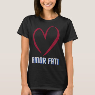 AMOR FAT Friedrich Nietzsche Liebe Ihr Schicksal P T-Shirt