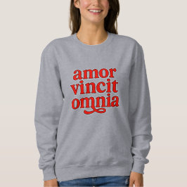 Amor vincit omnia sweatshirt