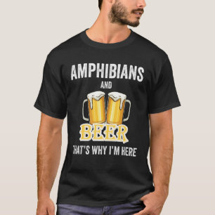 Amphibien und Bier deshalb bin ich hier T-Shirt