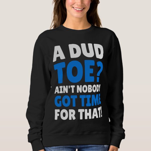 Amputated Toes   Dud Toe Sweatshirt (Vorderseite)