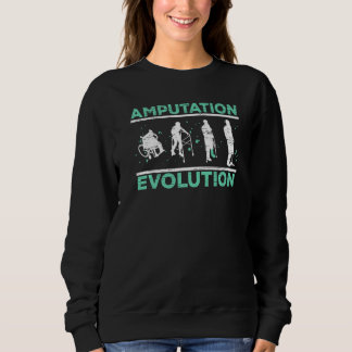 Amputation Evolution Amputee Amputated Surgery Sweatshirt