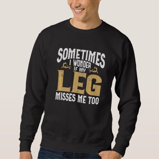 Amputation Leg Amputee Humor Leg Amputee Sweatshirt (Vorderseite)
