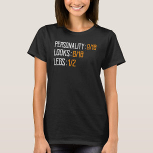 Amputation - Persönlichkeit Aussehen Beine Amputie T-Shirt