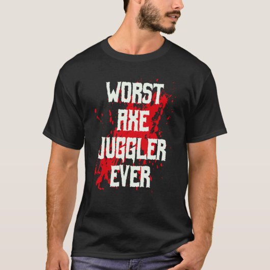 Amputee Hand Arm Amputation Worst Axe Juggler Ever T-Shirt (Vorderseite)