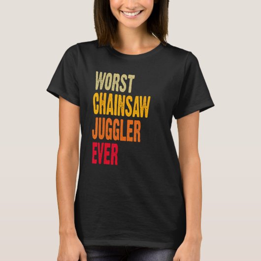 Amputee Hand Arm Amputation Worst Chainsaw Juggler T-Shirt (Vorderseite)