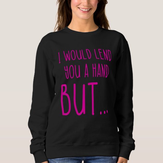 Amputee Humor Lend Hand Leg Arm Recovery 4 Sweatshirt (Vorderseite)