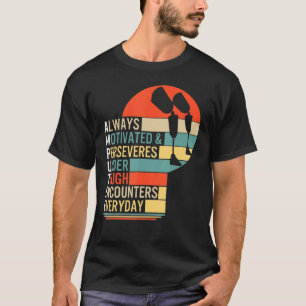 Amputee immer motiviert und dauerhaft Leg Prosth T-Shirt