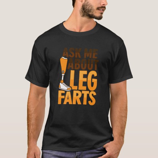 Amputee Joke Leg Prosthetic for a Leg Amputee 3 T-Shirt (Vorderseite)