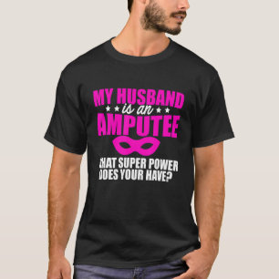 Amputee Spaß Husband Leg Arm Funny Erholung 1 T-Shirt