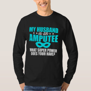 Amputee Spaß Husband Leg Arm Funny Erholung T-Shirt