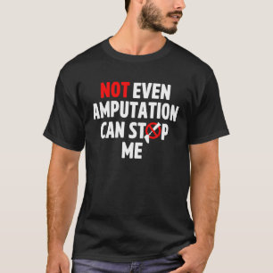 Amputee Spaß Stopp Leg Arm Funny Erholung Geschenk T-Shirt