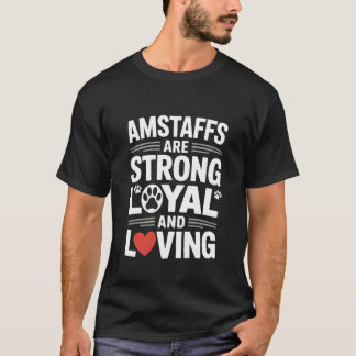 Amstaffs sind starke treue und liebevolle Hundebes T-Shirt