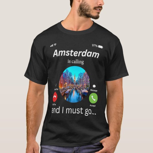 Amsterdam Is Calling And I Must Go Amsterdam The N T-Shirt (Vorderseite)