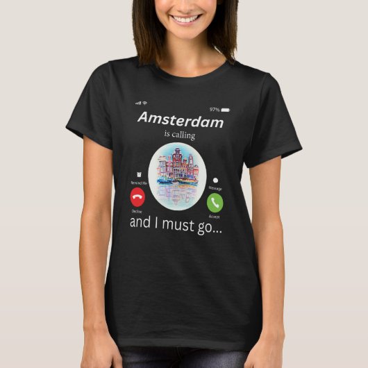 Amsterdam Is Calling And I Must Go Amsterdam The N T-Shirt (Vorderseite)