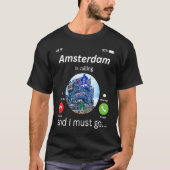 Amsterdam ruft an, und ich muss nach Amsterdam geh T-Shirt (Vorderseite)