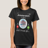 Amsterdam ruft an, und ich muss nach Amsterdam geh T-Shirt (Vorderseite)