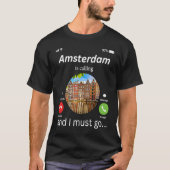 Amsterdam ruft an, und ich muss nach Amsterdam geh T-Shirt (Vorderseite)