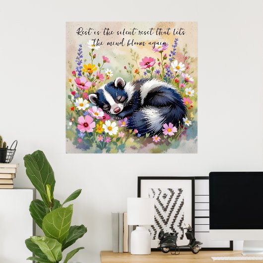 An Adorable Skunk Napping in Flowers and Quote Poster (Heimbüro)
