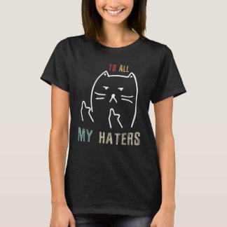 An all meine Hasser  Ich mache was ich will  Meine T-Shirt