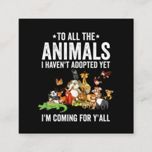An alle Tiere, die ich noch nicht adoptiert habe,  Quadratische Visitenkarte