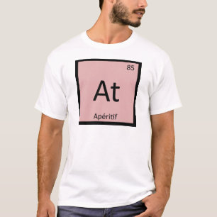 An - Aperitif Chemistry Periodisches Tabellensymbo T-Shirt