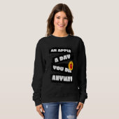 An Apple a Day, You die anyway Funny Sweatshirt (Vorne ganz)