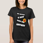 An Apple a Day, You die anyway Funny T-Shirt (Vorderseite)