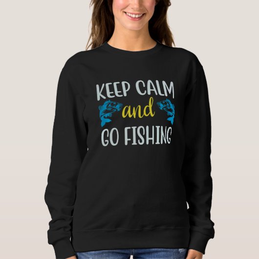 An Awesome Keep Calm and Go Fishing Quote 1 Sweatshirt (Vorderseite)