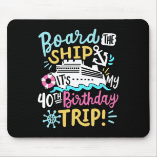 An Bord des Schiffes Es ist meine 40. Geburtstagsr Mousepad