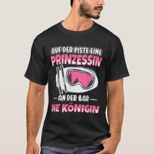 An Der Bar Eine Königin Apres Ski Skier Party Skii T-Shirt