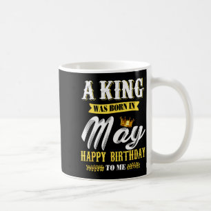 An einem König wurde im Mai geboren Alles Gute zum Kaffeetasse