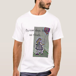 An einigen Tagen gibt es Wolken… T-Shirt