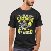 An Electrician Lights Up My World Electrical Engin T-Shirt (Vorderseite)