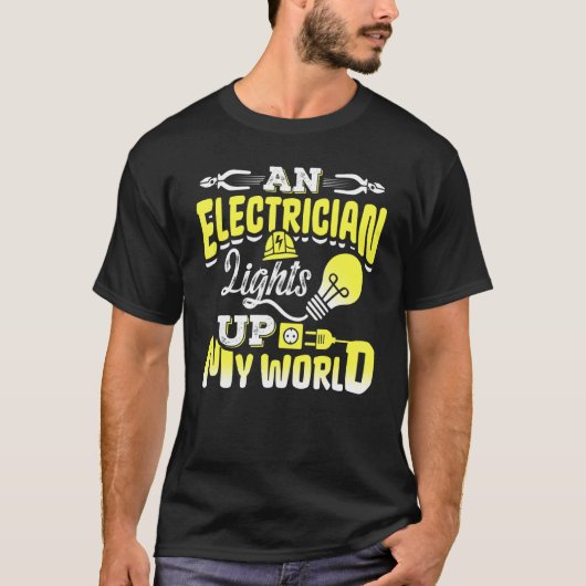 An Electrician Lights Up My World Electrical Engin T-Shirt (Vorderseite)