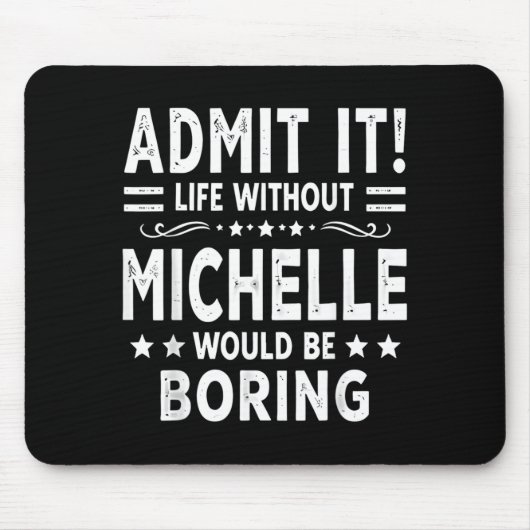 An Leben ohne Michelle wäre langweilig Lustig Mousepad (Vorne)