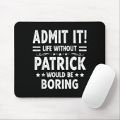 An Leben ohne Patrick wäre langweilig Lustig Mousepad (Mit Mouse)