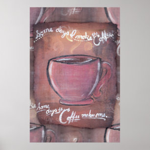 An manchen Tagen mache ich den Kaffee... Poster