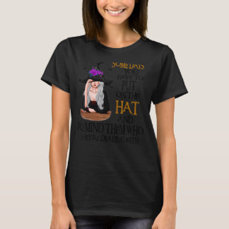 An Manchen Tagen Muss Man Einen Hexenhut Tragen T-Shirt