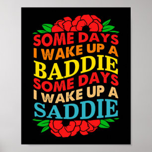 An manchen Tagen Weckte ich ein Baddie ein, an ein Poster