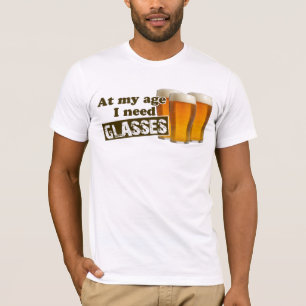 An meinem Alter benötige ich Gläser T-Shirt