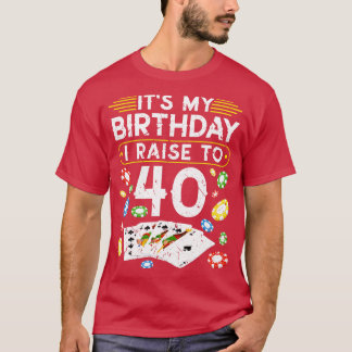 An meinem Geburtstag hebe ich auf 40 Poker T-Shirt