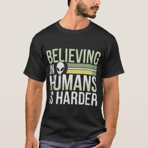 An Menschen zu glauben ist schwieriger T-Shirt