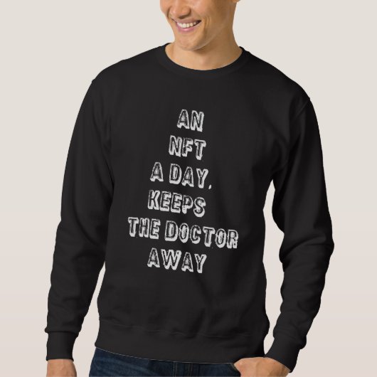 An Nft A Day Keeps The Doctor Away Crypto Sweatshirt (Vorderseite)