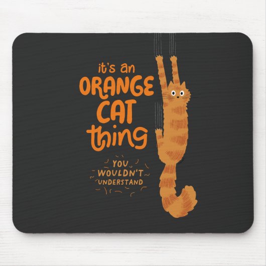 An Orange Cat Thing - Funny Tabby Cat Hanging On Mousepad (Vorne)