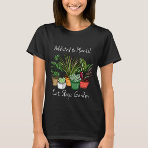 An Pflanze angepasst Essen, Schlafen und Garten T-Shirt