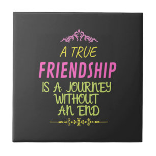 An True Friendship is A Journey Without an End Fliese